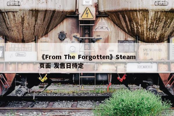 《From The Forgotten》Steam页面 发售日待定